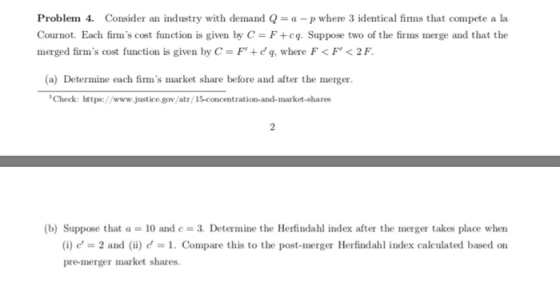 Consider an industry with demand Q a -p where 3 identical firms that compete a la Problem 4. Cournot. Each fims cost functio