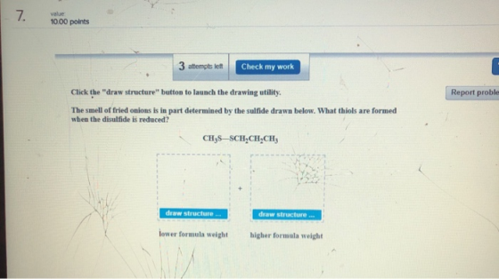 value 10.00 points 3 attempts left Check my work Click the draw structure button to launch the drawing utility. Report prob
