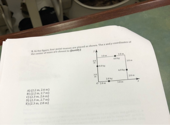 5. In the figure, four point-masses are placed as shown. The x and y coordinates of the center of mass are closest to (Oustif