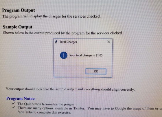 Program Output The program will display the charges for the services checked. Sample Output Shown below is the output produce