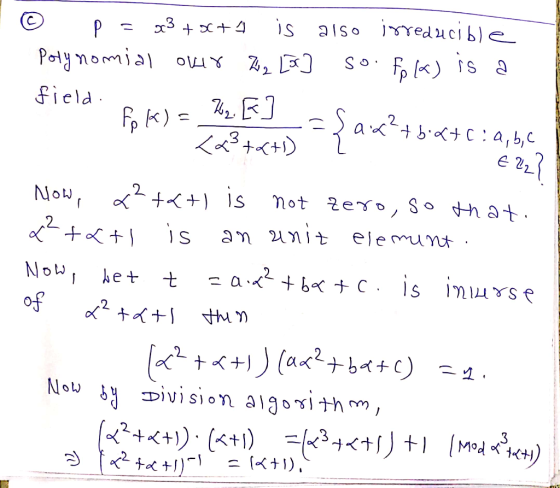 b)= K2. El © P = 0x3 +06+1 is also irreducible Polynomial over Z2 Lor ] so. fpla) is a field. to = {ax?+b+&+C:4, 6,2 € 22} No