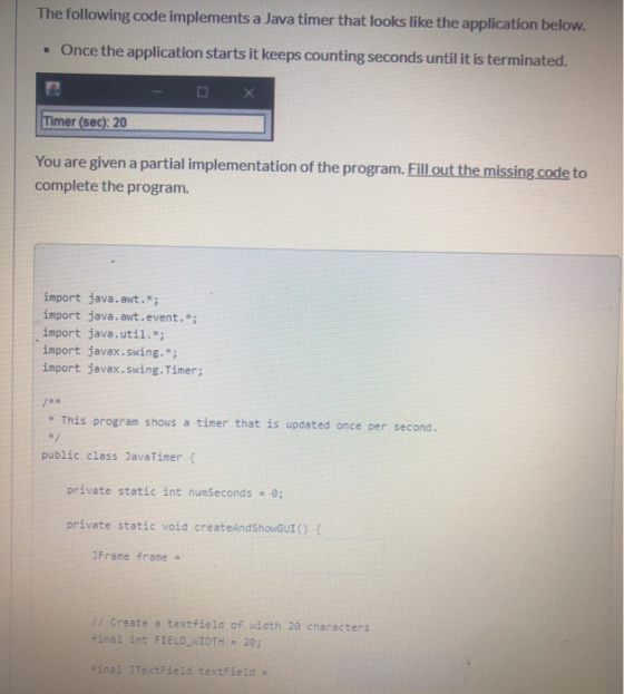 The following code implements a Java timer that looks like the application below. . Once the application starts it keeps coun