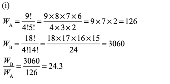 9x8x7x6 =9x7x2=126 A4!5! 4x3x2 18! 18x17x16x15 B = 4!14! 24 -= 3060 WB – 3060 = 24.3 W 126