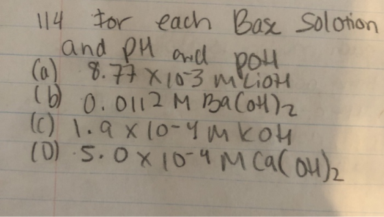 114 for each Base solotion and PH and (a) 8.77 X103 mliou pot (b) 0.0112 M BaCOH)2 (C) 1.9x10-ymkot (0) 5.0x10-4 M Ca(OH)2