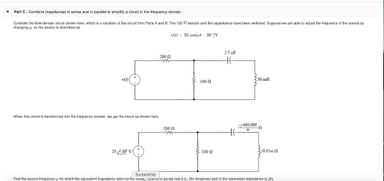 Part C - Combine impedances in series and in parallel to simplify a circuit in the frequency domain Consider the time-domain