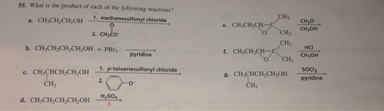 55. What is the product of each of the following reactions? a. CH CH.CH,OH 1. methanesulfonyl chloride 2. CHCO CH e. CH CH.CH