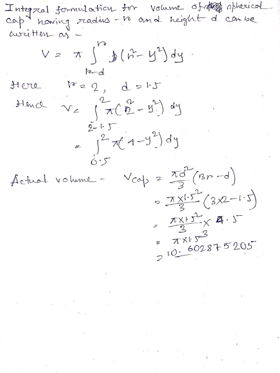 Integral formulation for volume of shoes opherical cap having radius to and height d combe awritten as - V.2 tl la- y²)dy. .