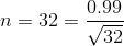 n=32=\frac{0.99}{\sqrt{32}}