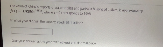 The value of Chinas exports of automobiles and parts in billions of dollars) is approximately where x = 0 corresponds to 199