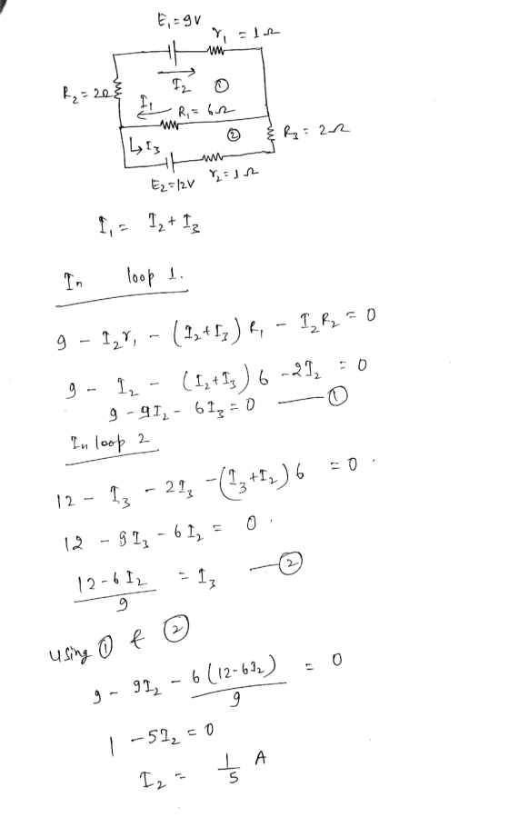 E-3v Els W Iz R₂=22 R,= 62 R₂ =22 چاہا %=12 E2 = 12V I, = I2 + Iz loop L. 9 - 12V, 12*, - (1,417) R, - 1, R2=0 ( 12+I3) 6 -21