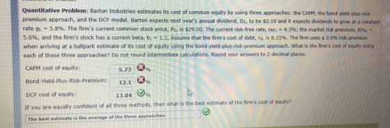 Quantitative Problem: Barton Industries estimates its cost of common equity by using three approaches: the CAPM, the bond-yie