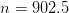 n=902.5