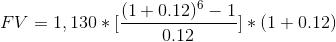 FV = 1,130 * [\frac{(1+0.12)^{6} - 1}{0.12}] * (1 + 0.12)