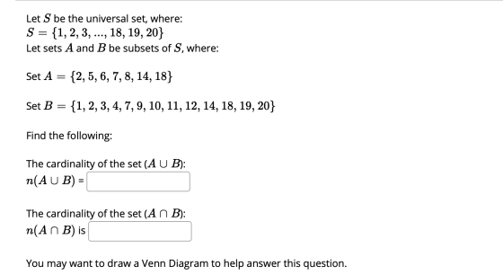 Let S be the universal set, where: S = {1, 2, 3, ..., 18, 19, 20} Let sets A and B be subsets of S, where: Set A = {2,5, 6, 7