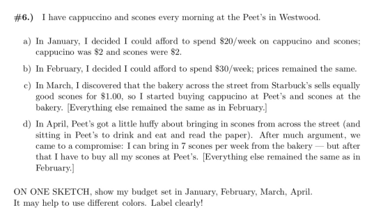 #6.) I have cappuccino and scones every morning at the Peets in Westwood. a) In January, I decided I could afford to spend $