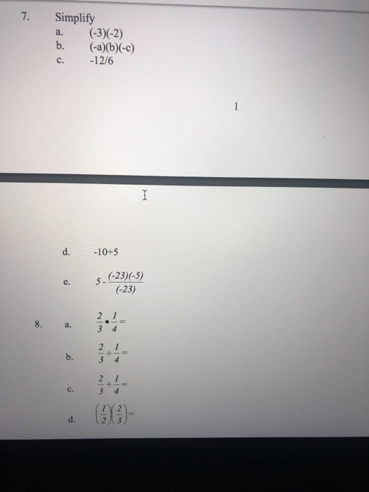 7. Simplify c. -12/6 d.10+5 e.5.23)(5) (-23) e. .23)(-5) 8. a. b. c. a 3) d. 2