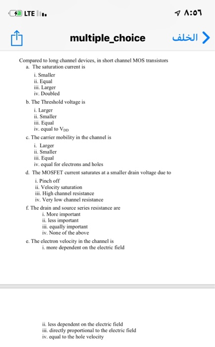 + LTE . 11:07 multiple_choice Leliji > Compared to long channel devices, in short channel MOS transistors a. The saturation c