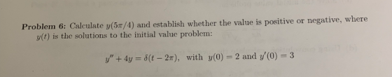 Problem 6: Calculate y(5r/4) and establish whether the value is positive or negative, where v(t) is the solutions to the init
