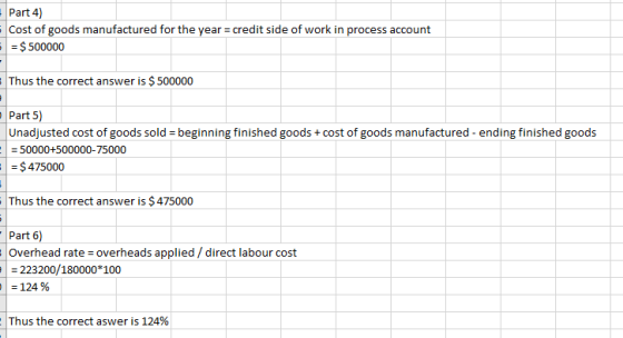 = Part 4) Cost of goods manufactured for the year = credit side of work in process account = $ 500000 Thus the correct answer