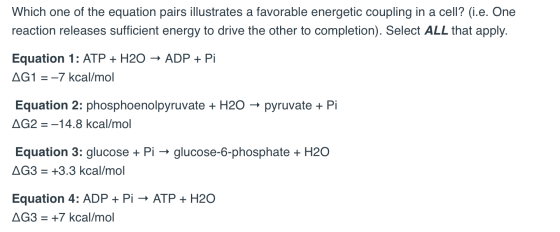 Which one of the equation pairs illustrates a favorable energetic coupling in a cell? (i.e. One reaction releases sufficient