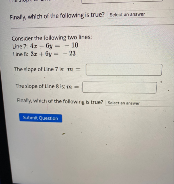 Finally, which of the following is true? Select an answer Consider the following two lines: Line 7: 4. – 6y 10 Line 8: 3x + y