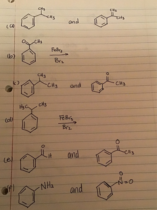 CH3 CH2 -CH3 CH3 and LC -CH₃ FeBrz Brz CH3 -CH3 and CH3 H₃a CH3 (d) Febra Brz and -CH3 It (el O N=1 NH₂ and