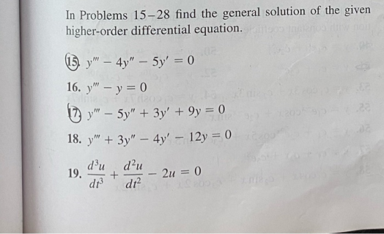 In Problems 15-28 find the general solution of the given higher-order differential equation. 15 y – 4y – 5y = 0 16. y – y