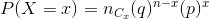 P(X=x)=n_{C_{x}}(q)^{n-x}(p)^{x}