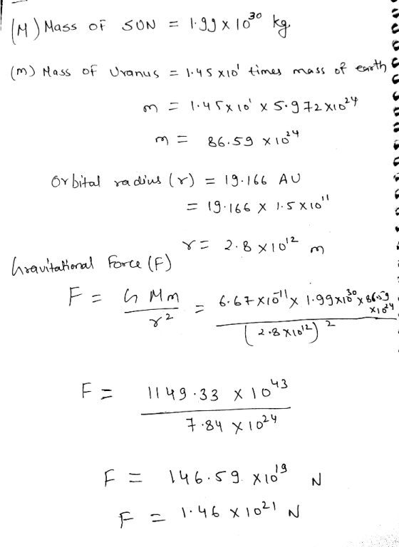 MMass of SON (m) Nass of Uvanus = 145 xio times mass of erth 86.S9 x1o OY bital raduus (Y) = 19-166 AU 19.166 x }.5xio 2.8x10