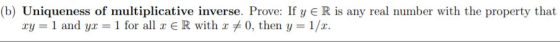 (b) Uniqueness of multiplicative inverse. Prove: If y E R is any real number with the property that ry 1 and yx1 for all E R