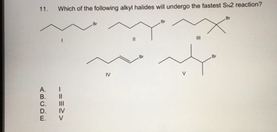 11. Which of the following alkyl halides will undergo the fastest SN2 reaction? < <===- ய