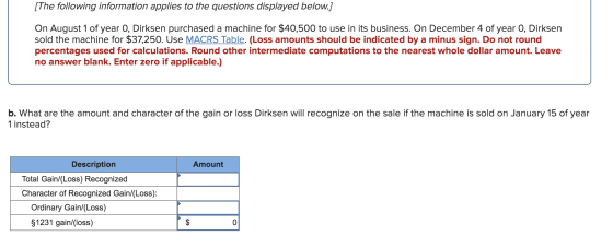 [The following information applies to the questions displayed below.] On August 1 of year 0, Dirksen purchased a machine for