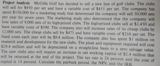 Project Analysis McGilla Golf has decided to sell a new line of golf clubs. The clubs will sell for $950 per set and have a v