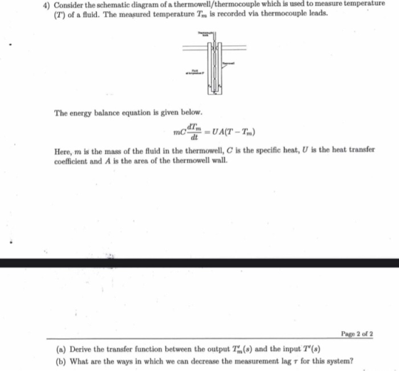 4) Consider the schematic diagram of a thermowell/thermocouple which is used to measure temperature (T) of a fluid. The measu