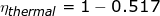 \small \eta _{thermal}=1-0.517