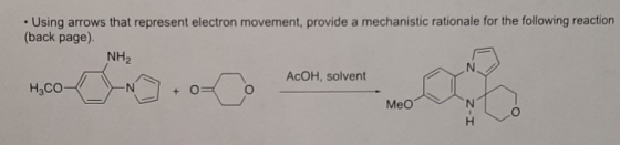 . Using arrows that represent electron movement, provide a mechanistic rationale for the following reaction (back page) NH2 A