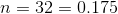 n=32=0.175