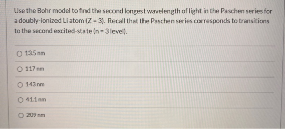 Use the Bohr model to find the second longest wavelength of light in the Paschen series for a doubly-ionized Li atom (Z = 3).