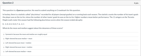 Question 2 4 pts This question is a Quercus question. No need to submit anything on Crowdmark for this question. In hockey, t