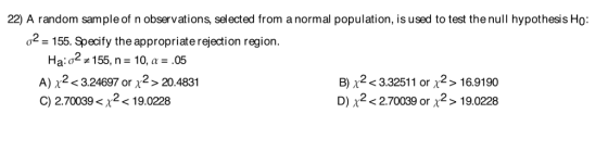 22) A random sample of n observations, selected from a normal population, is used to test the null hypothesis Ho: 02=155. Spe