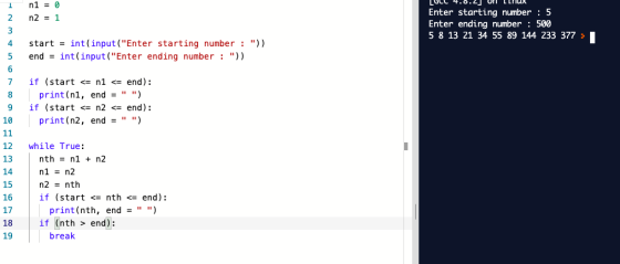n1 = 0 Enter starting number : 5 Enter ending number : 500 5 8 13 21 34 55 89 144 233 377 n2 1 2 3 start = int(input (Enter