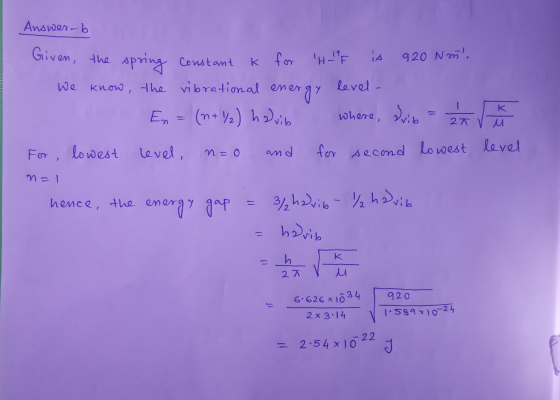 Answer-b NA Given the spring Constant k for H_PF is 920 Nm. We know, the vibrational energy level En = (1+1/2) havib where,