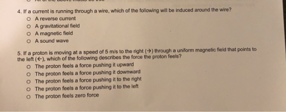 4. If a current is running through a wire, which of the following will be induced around the wire? O A reverse current O A gr