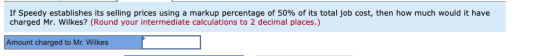 If Speedy establishes its selling prices using a markup percentage of 50% of its total job cost, then how much would it have
