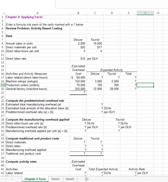 B D E F G 7 A с 1 Chapter 4: Applying Excel 2 3 Enter a formula into each of the cells marked with a ? below 4 Review Problem