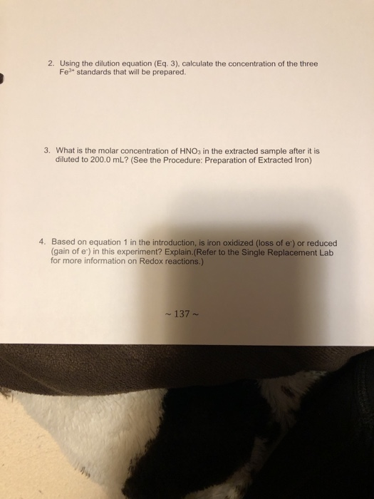 2. Using the dilution equation (Eq. 3), calculate the concentration of the three Fe) standards that will be prepared 3. What