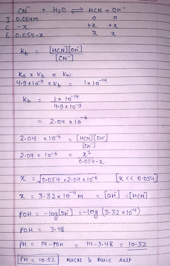N + H₂O I 0.054M c -a E 0.054-x HEN + OH- 0 0 +2 +x 2 x [HCN] [or [CN- 1x10-14 ka x Kb I KW. 4.9x109 x K6 = Kb = x 10-14 4.9