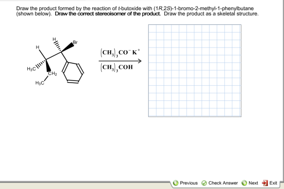 Draw the product formed by the reaction of t-butoxide with (1R,2S)-1-bromo-2-methyl-1-phenylbutane (shown below). Draw the co