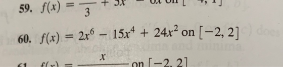 59. f(x) = 5 + 38 = UL UNIL 1,1] 60. f(x) = 2x6 – 15x4 + 24x² on (-2, 27 61 fly) = -nn -2.21