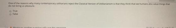 One of the reasons why many contemporary utilitarians reject the Classical Version of Utilitarianism is that they think that